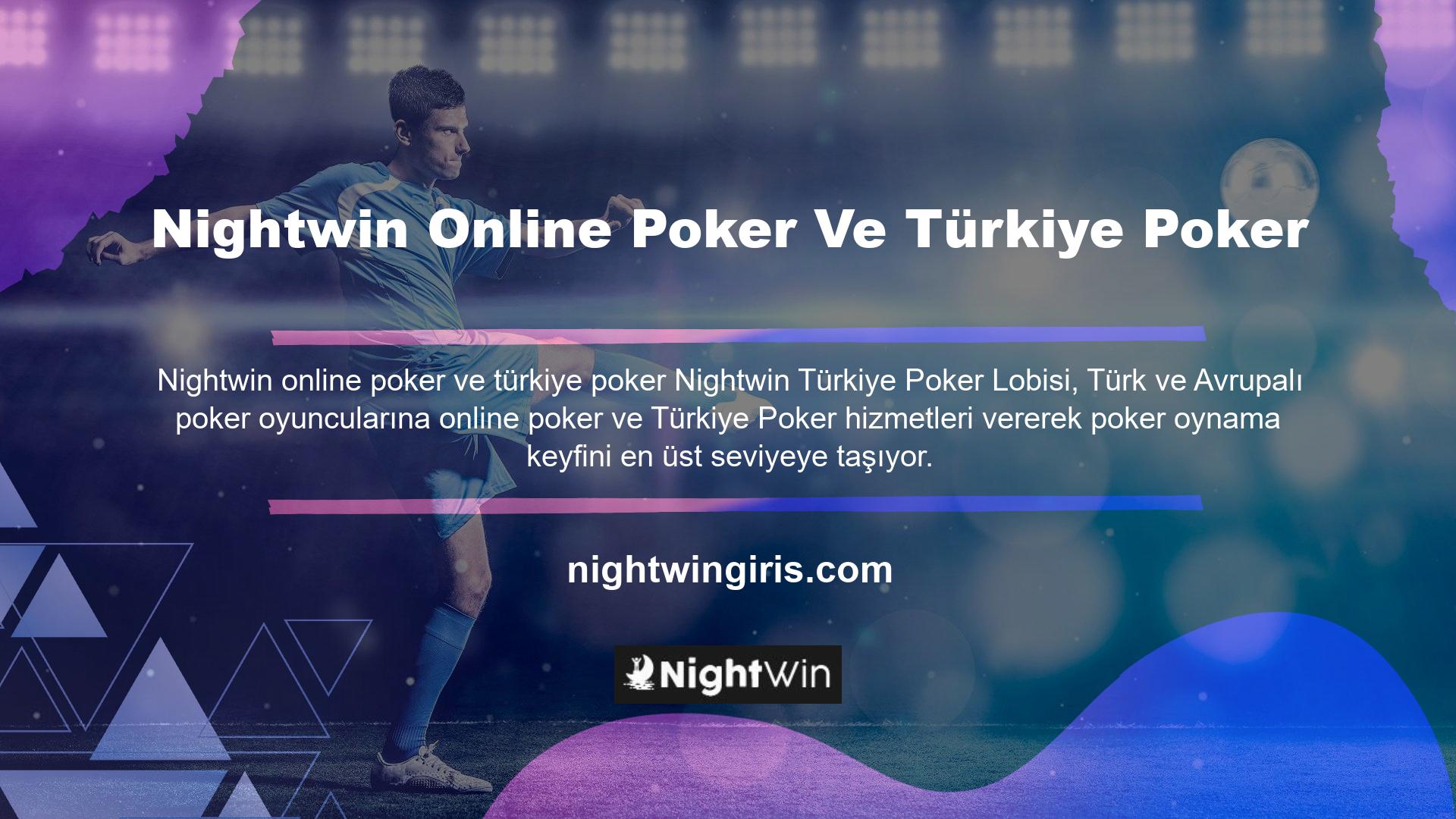 Eğer Türk Pokerinde yeniyseniz, bugün Nightwin Türk Poker Lobisini ziyaret edin